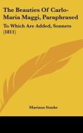 The Beauties of Carlo-Maria Maggi, Paraphrased: To Which Are Added, Sonnets (1811) di Mariana Starke edito da Kessinger Publishing