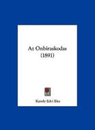 AZ Onbiraskodas (1891) di Karoly Edvi Illes edito da Kessinger Publishing