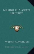 Making the Gospel Effective edito da Kessinger Publishing