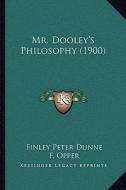 Mr. Dooley's Philosophy (1900) di Finley Peter Dunne edito da Kessinger Publishing