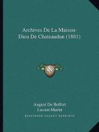 Archives de La Maison-Dieu de Chateaudun (1881) di August De Belfort edito da Kessinger Publishing