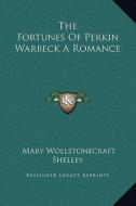 The Fortunes of Perkin Warbeck a Romance di Mary Wollstonecraft Shelley edito da Kessinger Publishing