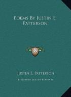Poems by Justin E. Patterson di Justin E. Patterson edito da Kessinger Publishing