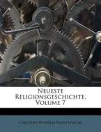 Neueste Religionsgeschichte, Volume 7 edito da Lightning Source Uk Ltd