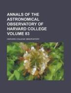 Annals of the Astronomical Observatory of Harvard College Volume 83 di Harvard College Observatory edito da Rarebooksclub.com