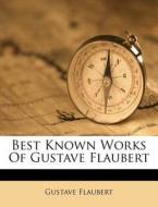Best Known Works Of Gustave Flaubert di Gustave Flaubert edito da Nabu Press