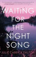 Waiting for the Night Song di Julie Carrick Dalton edito da FORGE