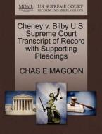 Cheney V. Bilby U.s. Supreme Court Transcript Of Record With Supporting Pleadings di Chas E Magoon edito da Gale, U.s. Supreme Court Records