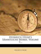 Heinrich Heine's Sammtliche Werke, Volume 7... di Heinrich Heine edito da Nabu Press
