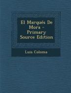 El Marques de Mora di Luis Coloma edito da Nabu Press