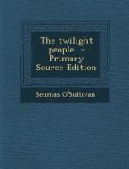 Twilight People di Seumas O'Sullivan edito da Nabu Press