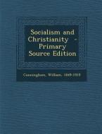 Socialism and Christianity di Cunningham William 1849-1919 edito da Nabu Press
