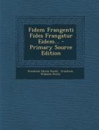 Fidem Frangenti Fides Frangatur Eidem... di Friedrich Ulrich Pestel edito da Nabu Press