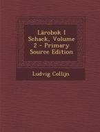 Larobok I Schack, Volume 2 - Primary Source Edition di Ludvig Collijn edito da Nabu Press