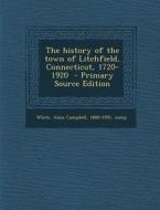 The History of the Town of Litchfield, Connecticut, 1720-1920 edito da Nabu Press