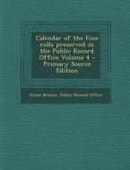 Calendar of the Fine Rolls Preserved in the Public Record Office Volume 4 - Primary Source Edition edito da Nabu Press