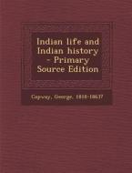Indian Life and Indian History - Primary Source Edition di George Copway edito da Nabu Press