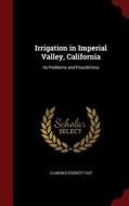 Irrigation In Imperial Valley, California di Clarence Everett Tait edito da Andesite Press