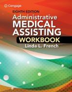 Student Workbook for French S Administrative Medical Assisting, 8e di Linda L. French edito da CENGAGE LEARNING