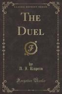 The Duel (classic Reprint) di A I Kuprin edito da Forgotten Books