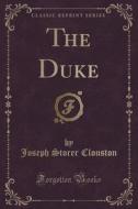 The Duke (classic Reprint) di Joseph Storer Clouston edito da Forgotten Books