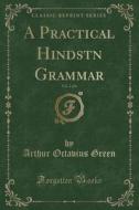 A Practical Hind St N Grammar, Vol. 2 Of 6 (classic Reprint) di Arthur Octavius Green edito da Forgotten Books