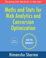 Maths and Stats for Web Analytics and Conversion Optimization di Himanshu Sharma edito da Blurb