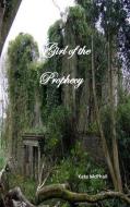 Girl of the Prophecy di Kate Mcphail edito da Lulu.com