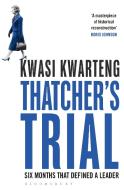 Thatcher's Trial di Kwasi Kwarteng edito da Bloomsbury Publishing PLC