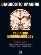 Diagnostic Imaging: Pediatric Neuroradiology di A. James Barkovich, Kevin R. Moore, Ellen Grant edito da Amirsys