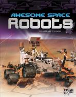 Awesome Space Robots di Michael John O'Hearn edito da CAPSTONE PR