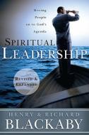 Spiritual Leadership: Moving People on to God's Agenda di Henry T. Blackaby, Richard Blackaby edito da B&H PUB GROUP