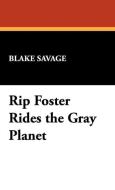 Rip Foster Rides the Gray Planet di Blake Savage edito da Wildside Press