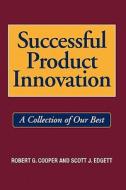 Successful Product Innovation: A Collection of Our Best di Scott J. Edgett edito da Booksurge Publishing