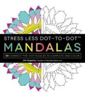 Stress Less Dot-to-Dot Mandalas di Jim Gogarty edito da Adams Media Corporation