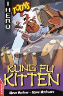 EDGE: I HERO: Toons: Kung Fu Kitten di Steve Barlow, Steve Skidmore edito da Hachette Children's Group