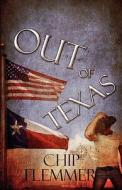 Out Of Texas di Chip Flemmer edito da America Star Books