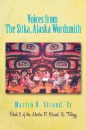 Voices from the Sitka, Alaska Wordsmith di Martin R. Strand edito da iUniverse