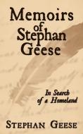 Memoirs of Stephan Geese: In Search of a Homeland di Stephan Geese edito da AUTHORHOUSE