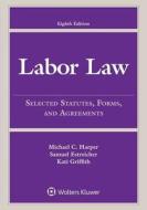 Labor Law: Selected Statutes, Forms, and Agreements, 2015 Edition di Michael C. Harper, Samuel Estreicher, Kati Griffith edito da ASPEN PUBL