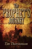 The Prophet\'s Journey di Tim Thorstenson edito da America Star Books