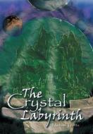 The Crystal Labyrinth di Michael Trotta edito da Xlibris