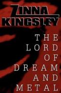 The Lord of Dream and Metal di Zinna Kingsley edito da Createspace