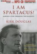 I Am Spartacus!: Making a Film, Breaking the Blacklist di Kirk Douglas edito da Brilliance Corporation