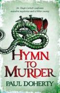 Hymn to Murder (Hugh Corbett 21) di Paul Doherty edito da HEADLINE BOOK PUB LTD