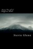 Losing Fear of a Dangerous World: Walking in the Power of the Most High di MR Stevie L. Glenn, Glenn edito da Createspace