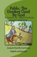 Pablo, the Donkey Used by God: Children's Bedtime Bible Story di Carol Dabney, Everett O. Martindale edito da Createspace