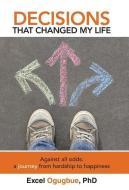 Decisions That Changed My Life di Excel Ogugbue edito da Westbow Press