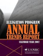 Allegation Program Annual Trends Report- Calendar Year 2007 di U. S. Nuclear Regulatory Commission edito da Createspace