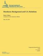 Honduras: Background and U.S. Relations di Peter J. Meyer edito da Createspace